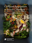 Compost Regulation in British Columbia: Regulatory Overview, Best Practices and Recommendations for Law Reform