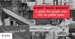 Know Your Rights: A guide for people who rely on public space