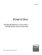 Pump it Out: The Environmental Costs of BC’s Upstream Oil and Gas Industry  