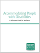 Accommodating People with Disabilities: A Reference Guide for Mediators
