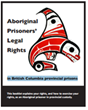 Aboriginal Prisoners’ Legal Rights in British Columbia Provincial Prisons