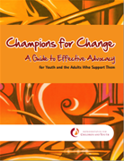 Champions for Change - A Guide to Effective Advocacy for Youth and the Adults Who Support Them