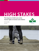 HIGH STAKES: The impacts of child care on the human rights of women and children