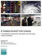 A Carbon Budget for Canada: A collaborative framework for federal and provincial climate leadership
