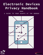 Electronic Devices Privacy Handbook: A Guide to Your Rights at the Border